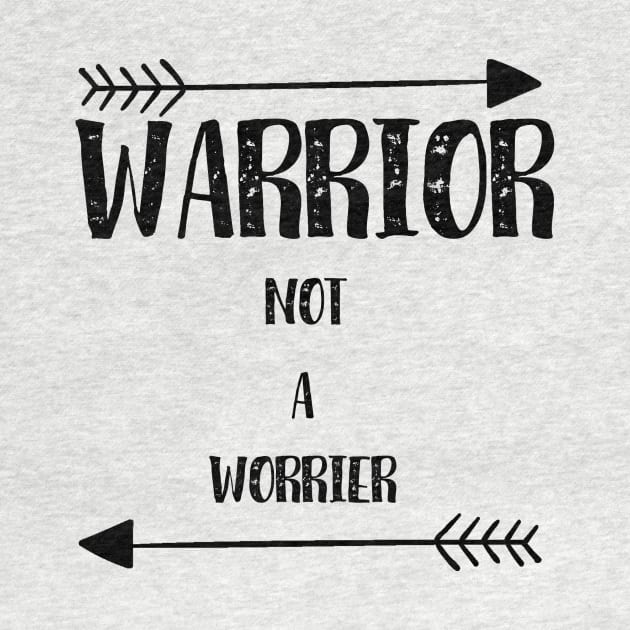 Warrior Not a Worrier by cancerchamp